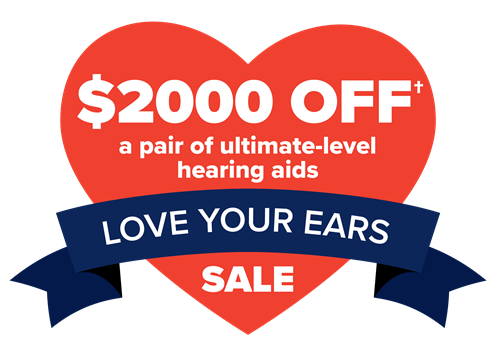 Love Your Ears Sale  Save $2000 off† a pair of ultimate-level hearing aids. Exclusions apply.