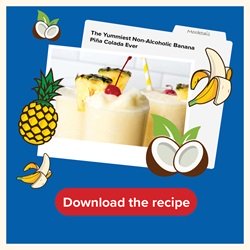 Download the recipe - The Yummiest Non-Alcoholic Banana Piña Colada Ever