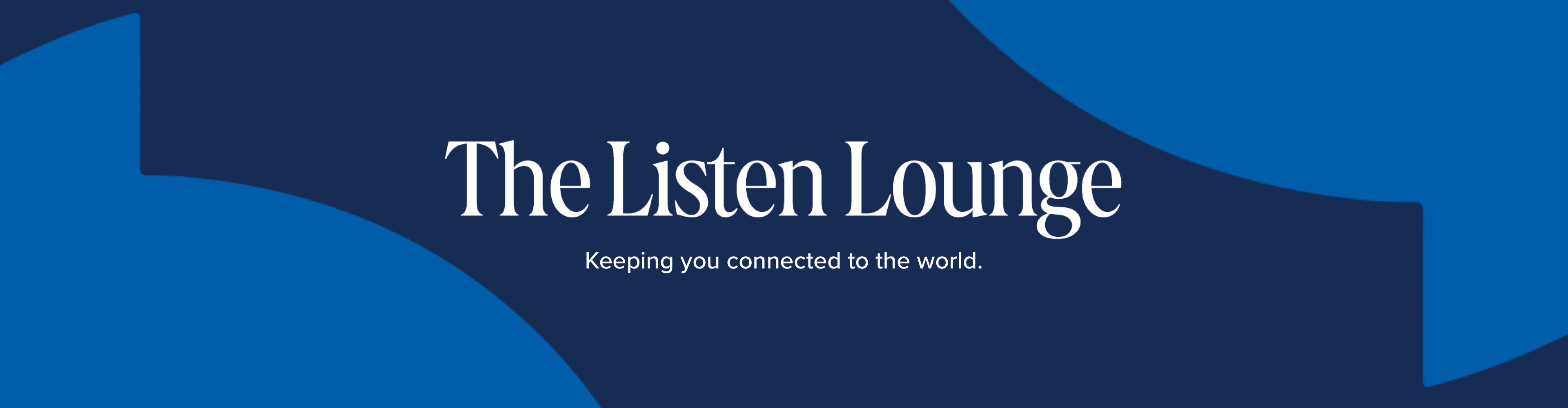 The Listen Lounge - Keeping you connected to the world.