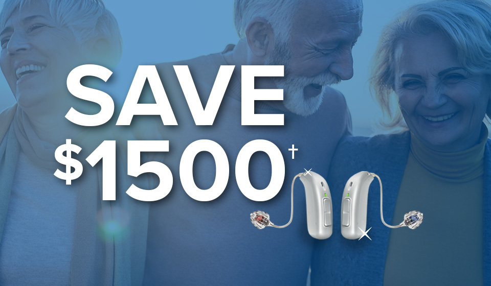 SAVE $1500 Off† a pair of ultimate-level hearing aids